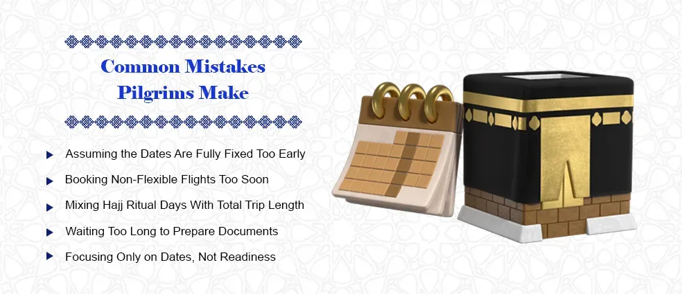 Common Mistakes Pilgrims Make Planning Hajj