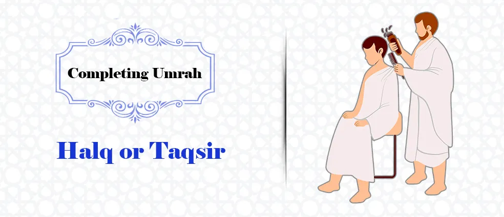 Completing Umrah involves Halq or Taqsir