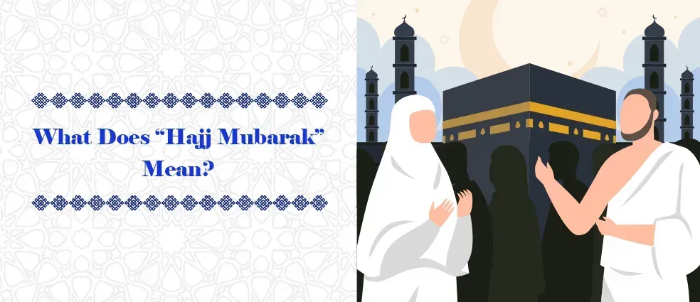 Hajj Mubarak Meaning