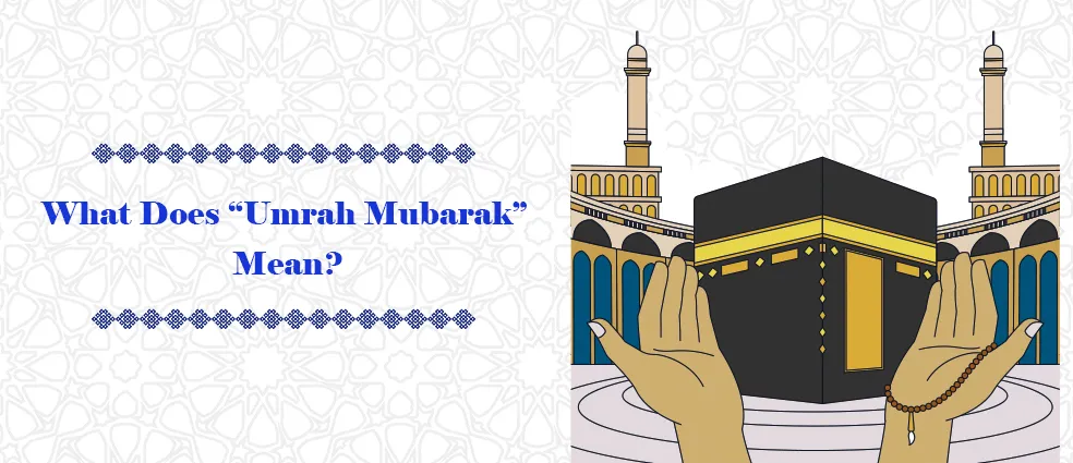 Umrah Mubarak Meaning